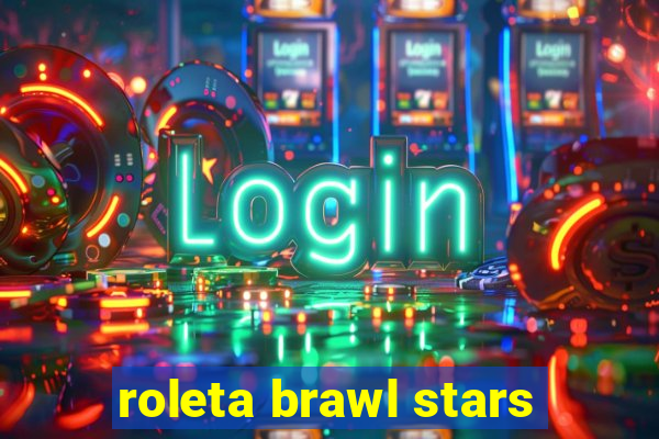 roleta brawl stars